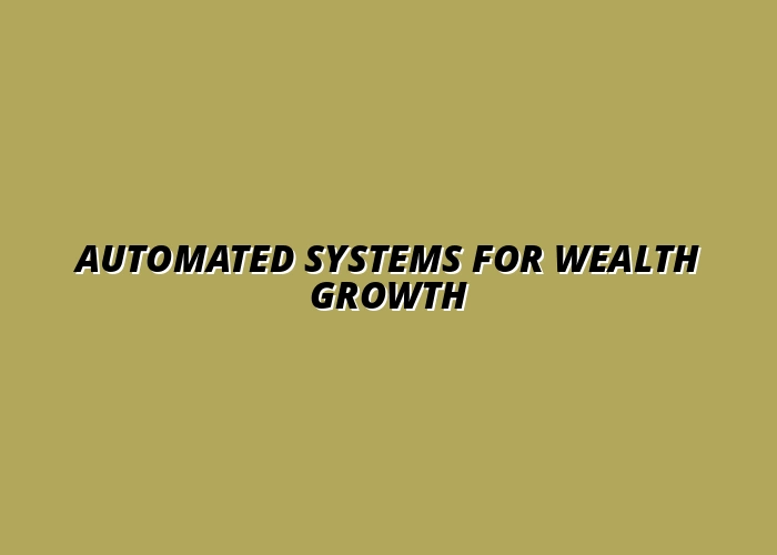 investing in automated systems for wealth building