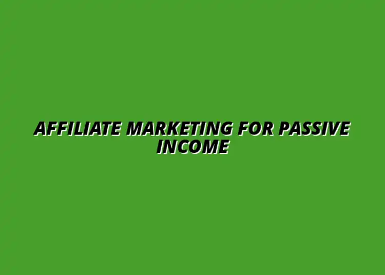 affiliate marketing tips for passive income