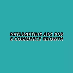 using retargeting ads to boost e-commerce sales