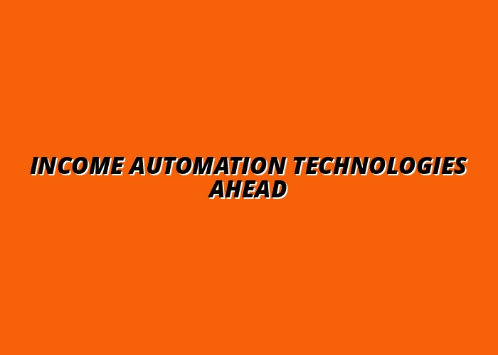 the future of income automation technologies