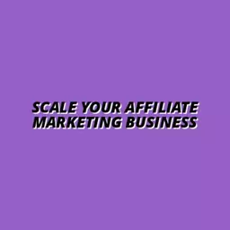 how to scale your affiliate marketing business