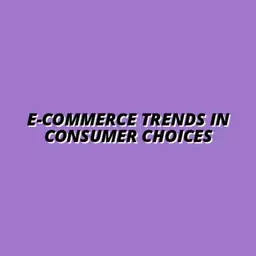 e-commerce trends in consumer preferences
