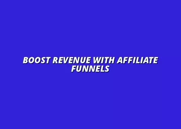 maximizing revenue with affiliate marketing funnels