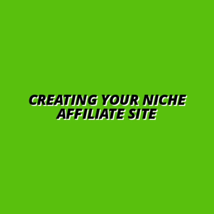 Creating Your Niche Affiliate Site