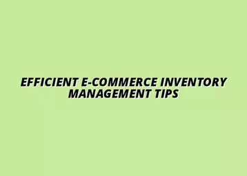 tips for managing e-commerce inventory efficiently