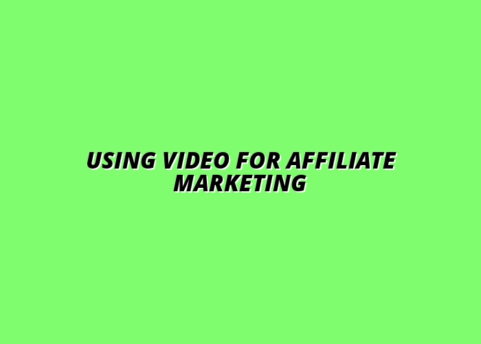 how to leverage video content for affiliate marketing