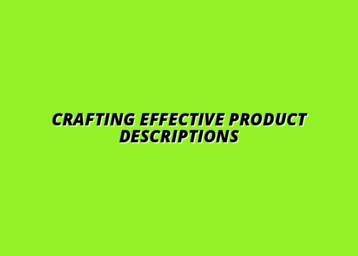 creating compelling product descriptions for e-commerce