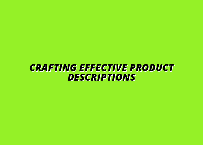 creating compelling product descriptions for e-commerce