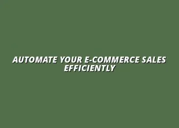 effective ways to automate e-commerce sales
