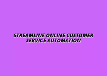 automating customer service for online businesses