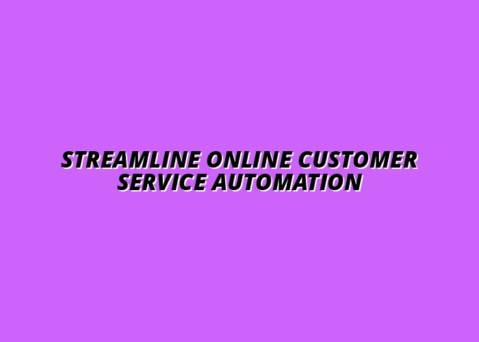 automating customer service for online businesses