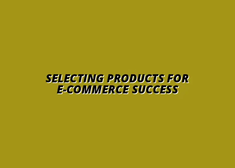 how to choose the right products for e-commerce