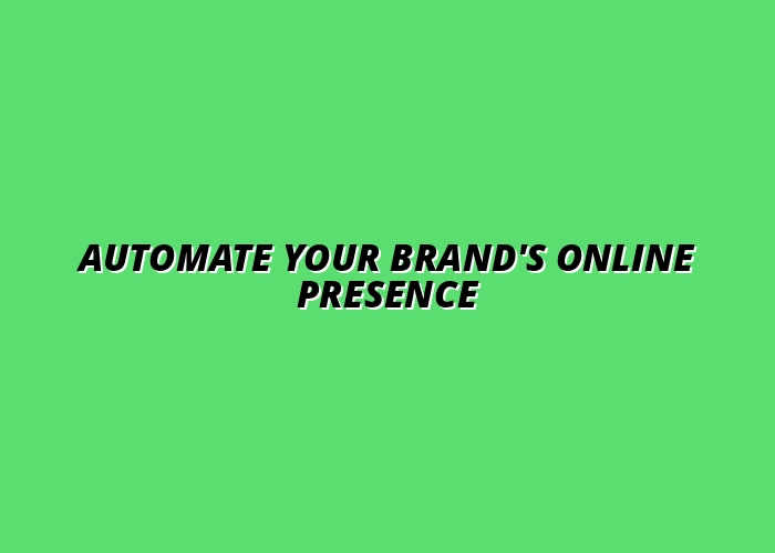 building an automated online brand presence