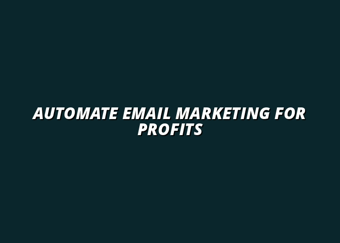 how to automate your email marketing for profits