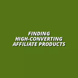 how to find high-converting affiliate products