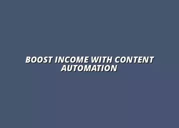 the benefits of content automation for income generation
