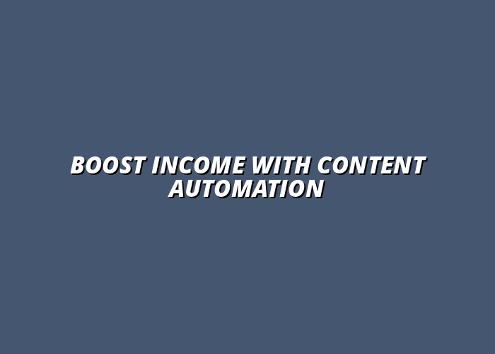 the benefits of content automation for income generation