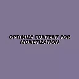 how to optimize content for automated monetization