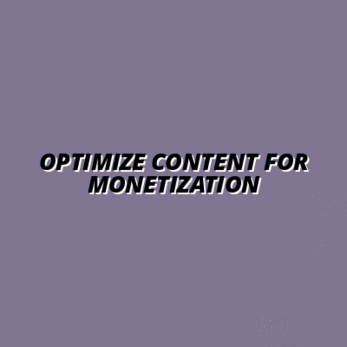 how to optimize content for automated monetization