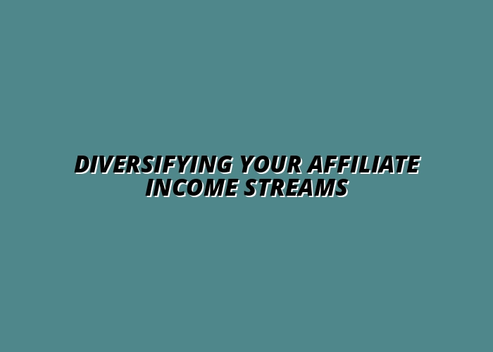ways to diversify your affiliate income streams