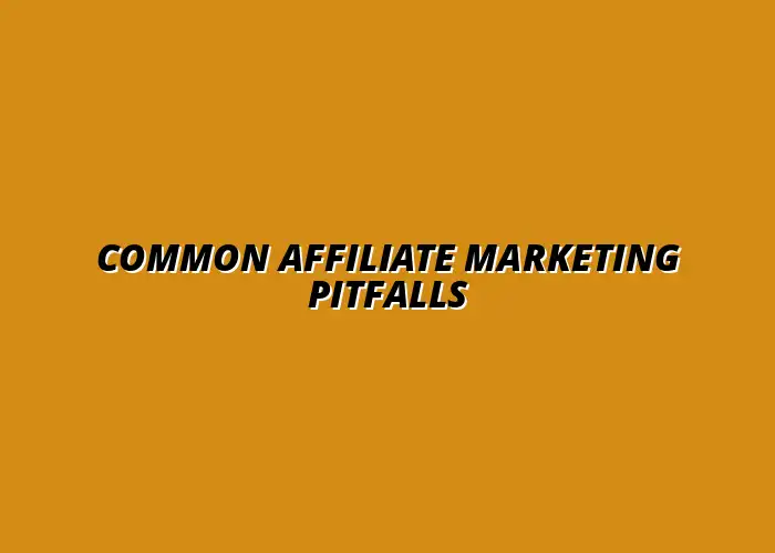 affiliate marketing mistakes to avoid
