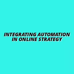 how to integrate automation tools in your online strategy