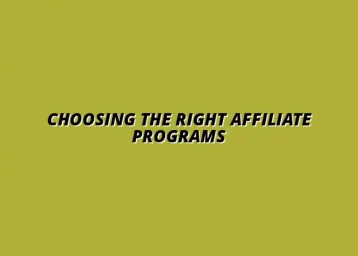 how to choose the right affiliate programs