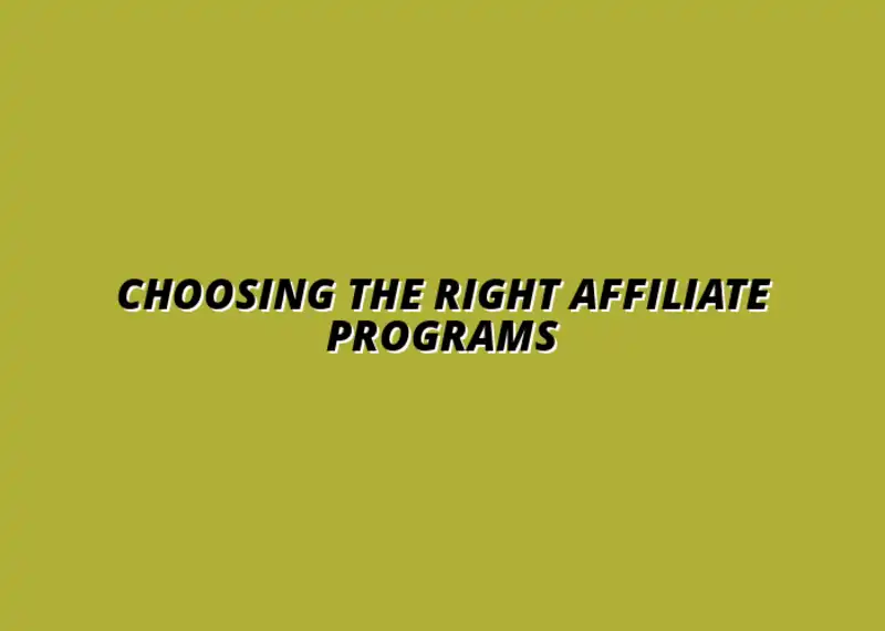how to choose the right affiliate programs