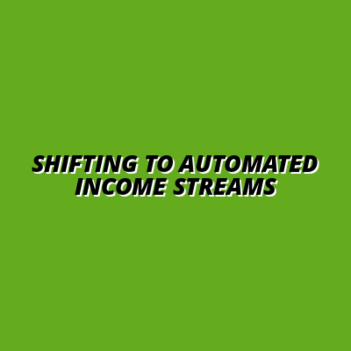 how to transition from manual to automated income streams