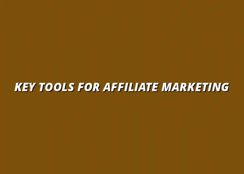 top affiliate marketing tools for success