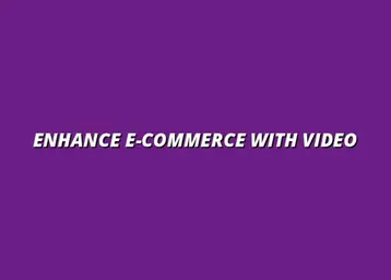 using video marketing in your e-commerce strategy