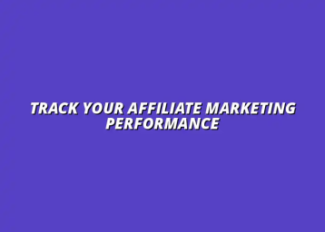 how to track affiliate marketing performance