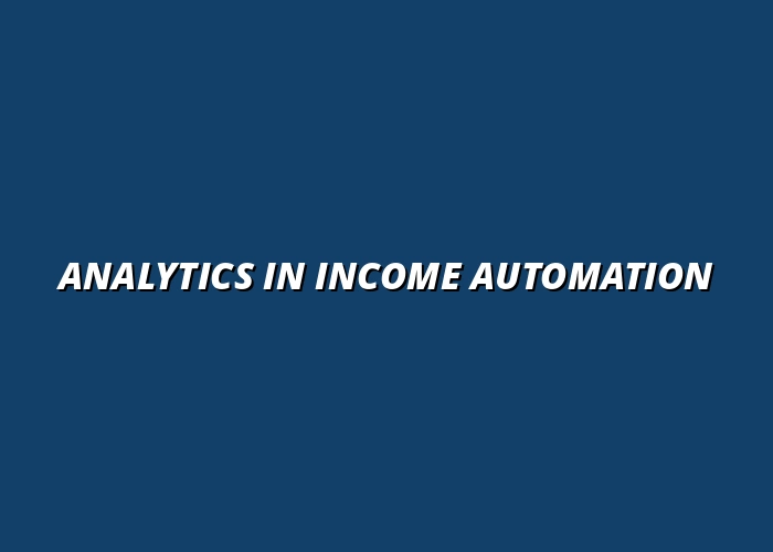 the role of analytics in income automation