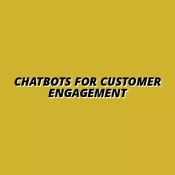 using chatbots for automated customer engagement