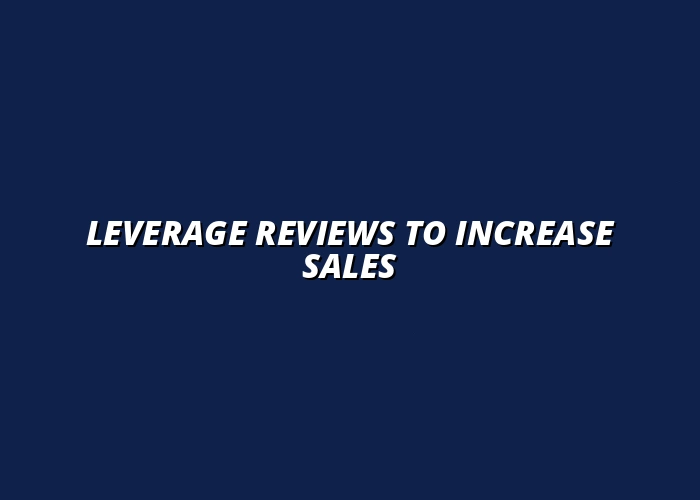 how to use customer reviews to boost e-commerce sales