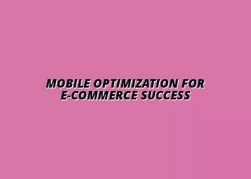 importance of mobile optimization in e-commerce