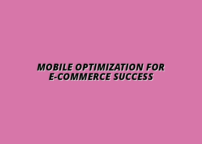 importance of mobile optimization in e-commerce