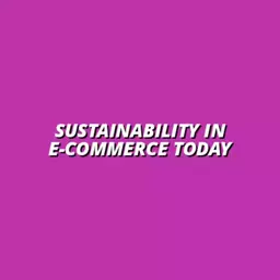 the role of sustainability in modern e-commerce