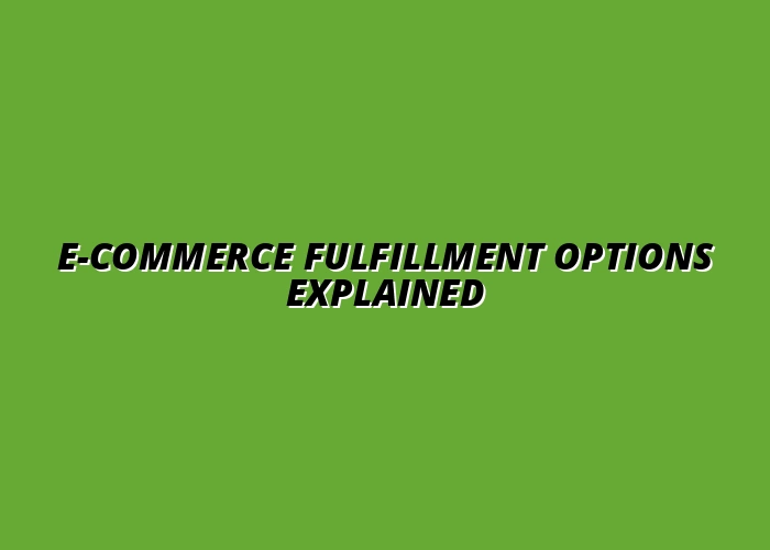 best fulfillment options for e-commerce retailers