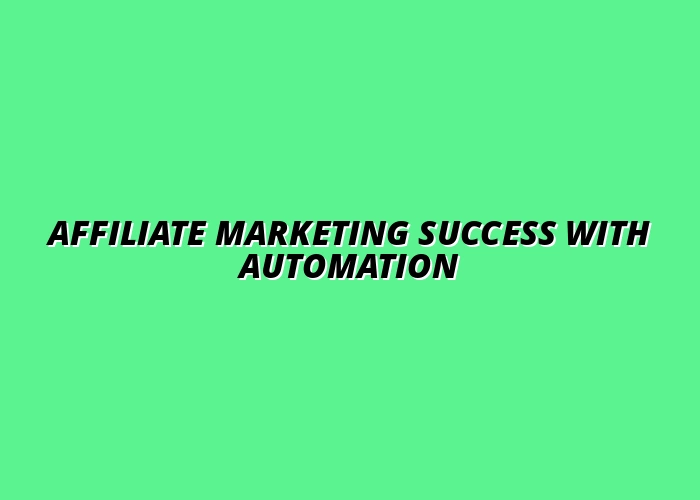 successful affiliate marketing case studies with automation