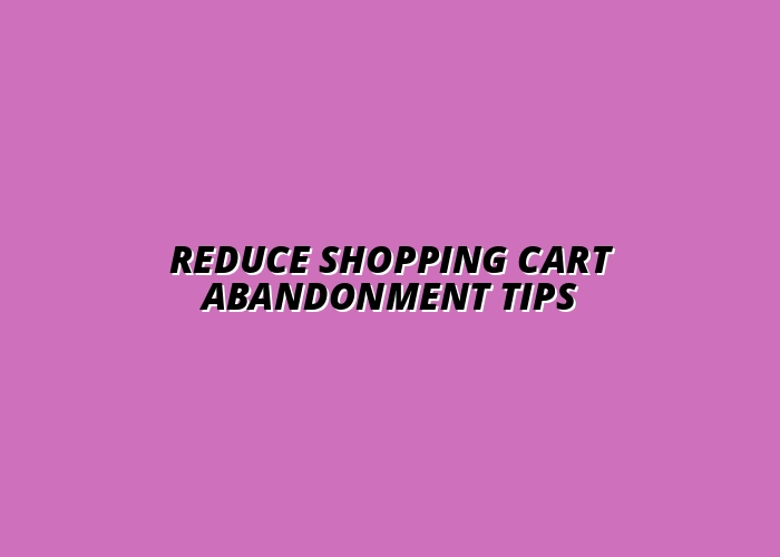 ways to reduce shopping cart abandonment in e-commerce