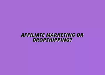 affiliate marketing vs. dropshipping