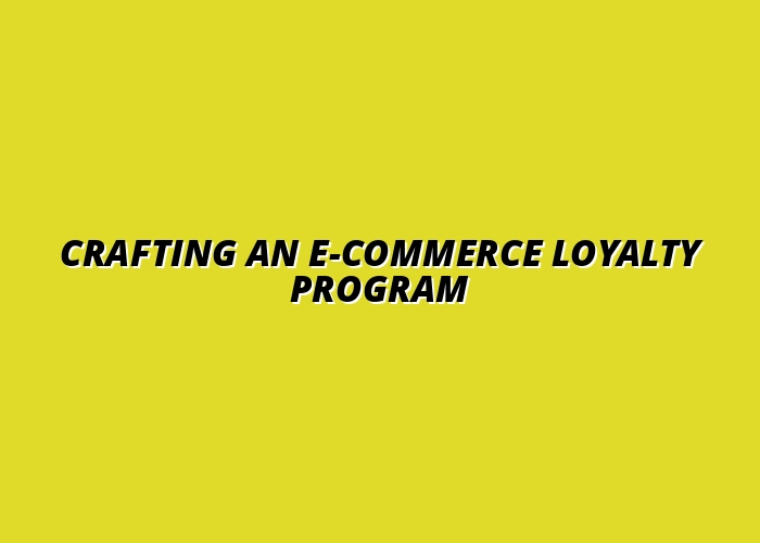 how to build a loyalty program for e-commerce