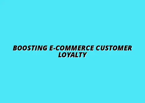maximizing customer retention in e-commerce