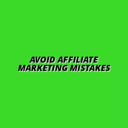 Avoid Affiliate Marketing Mistakes