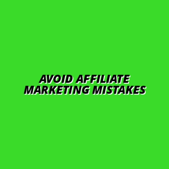 Avoid Affiliate Marketing Mistakes