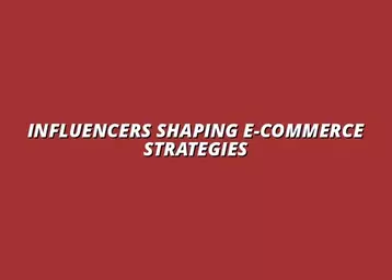 the role of influencers in e-commerce marketing