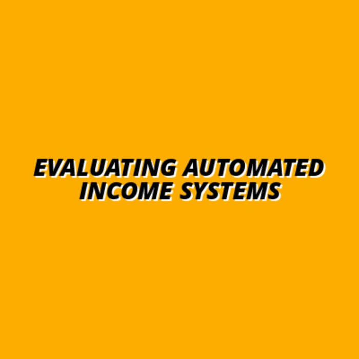 Evaluating Automated Income Systems