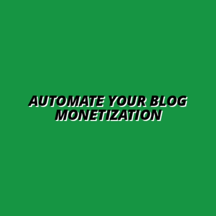how to monetize a blog through automation